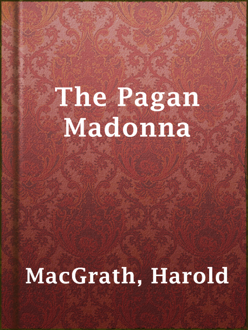 Title details for The Pagan Madonna by Harold MacGrath - Available